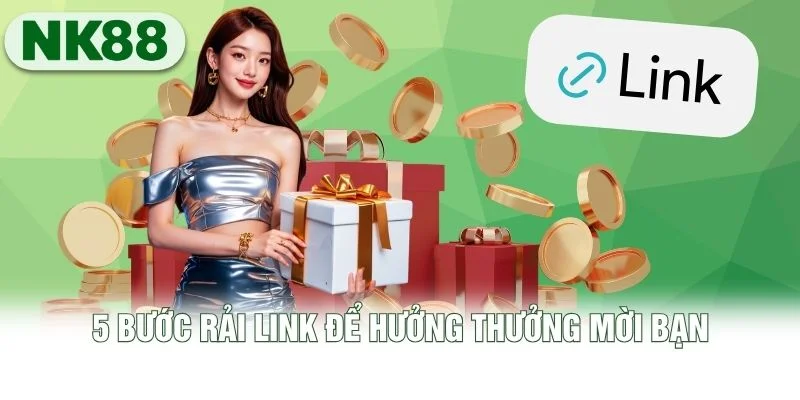 5 bước rải link để hưởng thưởng mời bạn 5 bước rải link để hưởng thưởng mời bạn