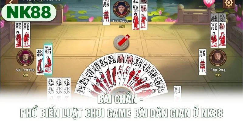 Bài Chắn - Phổ Biến Luật Chơi Game Bài Dân Gian Ở NK88