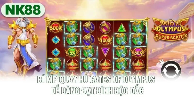 Bí kíp quay hũ Gates of Olympus dễ dàng đạt đỉnh độc đắc Bí kíp quay hũ Gates of Olympus dễ dàng đạt đỉnh độc đắc