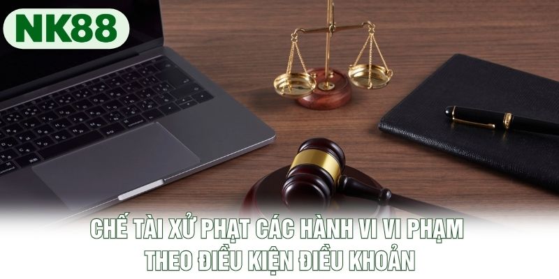 Chế tài xử phạt các hành vi vi phạm theo điều kiện điều khoản