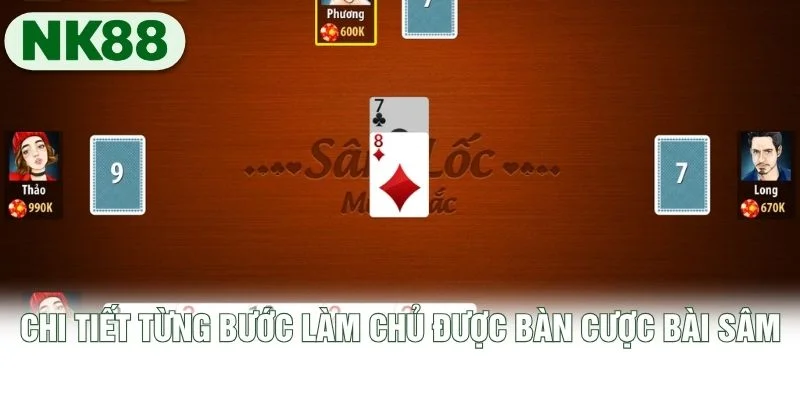 Chi tiết từng bước làm chủ được bàn cược bài Sâm Chi tiết từng bước làm chủ được bàn cược bài Sâm