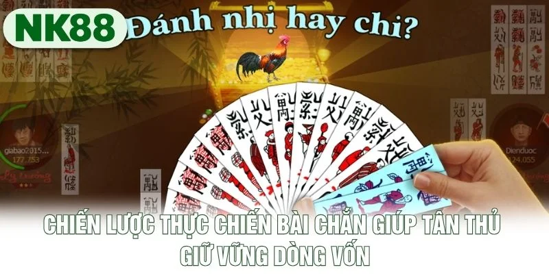 Chiến lược thực chiến bài Chắn giúp tân thủ giữ vững dòng vốn Chiến lược thực chiến bài Chắn giúp tân thủ giữ vững dòng vốn