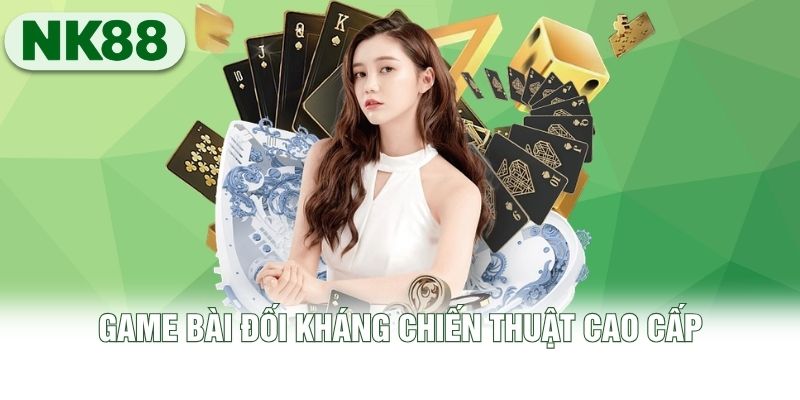 Game bài đối kháng chiến thuật cao cấp