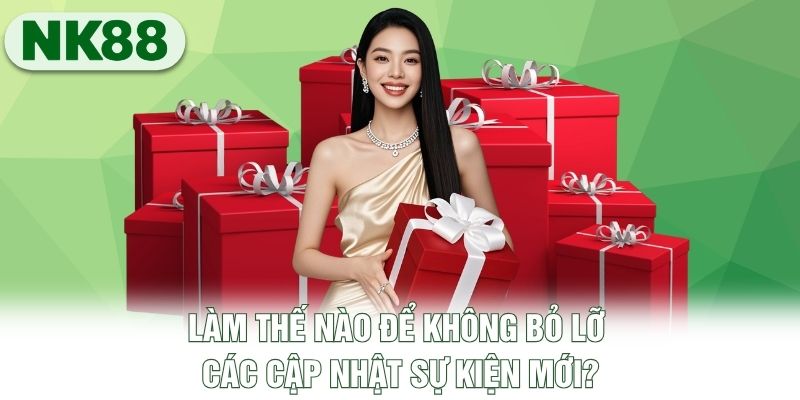 Làm thế nào để không bỏ lỡ các cập nhật sự kiện mới? Làm thế nào để không bỏ lỡ các cập nhật sự kiện mới?