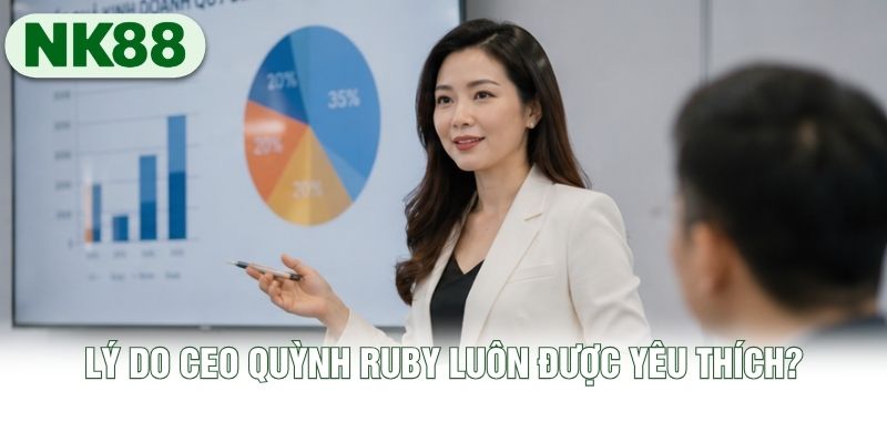 Lý do CEO Quỳnh Ruby luôn được yêu thích?