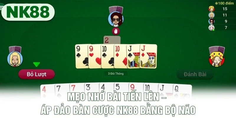 Mẹo Nhớ Bài Tiến Lên – Áp Đảo Bàn Cược NK88 Bằng Bộ Não