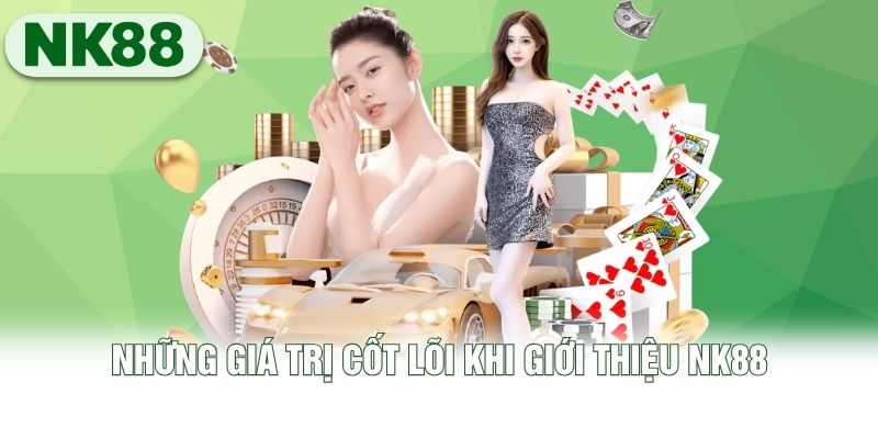 Những giá trị cốt lõi khi giới thiệu NK88