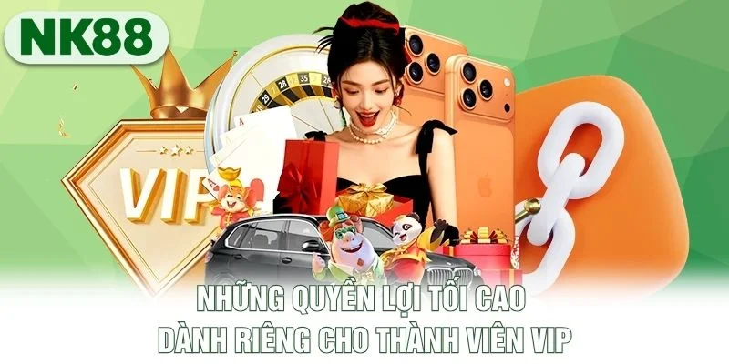 Những quyền lợi tối cao dành riêng cho thành viên VIP Những quyền lợi tối cao dành riêng cho thành viên VIP