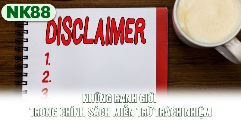 Những ranh giới trong chính sách miễn trừ trách nhiệm