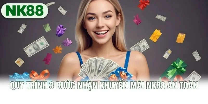 Quy trình 3 bước nhận khuyến mãi NK88 an toàn Quy trình 3 bước nhận khuyến mãi NK88 an toàn