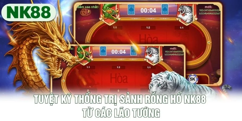 Tuyệt kỹ thống trị sảnh Rồng Hổ NK88 từ các lão tướng Tuyệt kỹ thống trị sảnh Rồng Hổ NK88 từ các lão tướng
